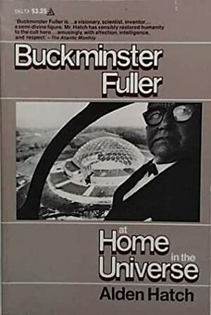 Buckminster Fuller: At Home In The Universe (A Delta Book) by Alden R. Hatch