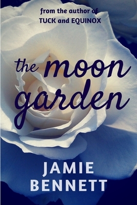 The Moon Garden by Jamie Bennett
