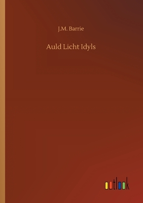 Auld Licht Idyls by J.M. Barrie