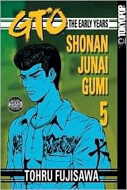 GTO: The Early Years -- Shonan Junai Gumi, Volume 5 by Tōru Fujisawa