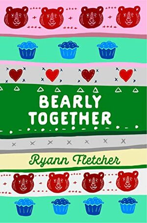 Bearly Together by Ryann Fletcher