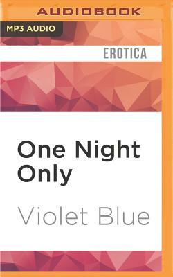 One Night Only: Erotic Encounters by Violet Blue