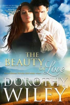 The Beauty of Love by Dorothy Wiley