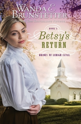 Betsy's Return by Wanda E. Brunstetter