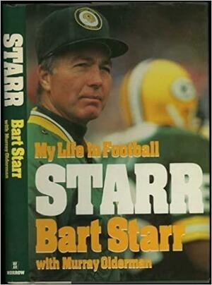 Starr: My Life in Football by Murray Olderman, Bart Starr