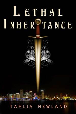 Lethal Inheritance by Tahlia Newland