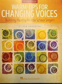 Warm-ups for Changing Voices: Building Healthy Middle School Singers by Dan Andersen