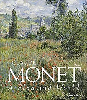 Claude Monet: A Floating World by Heinz Widauer, Dieter Buchhart