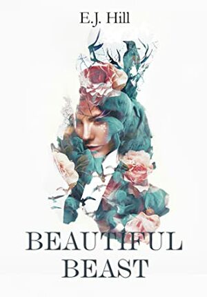 Beautiful Beast by E.J. Hill