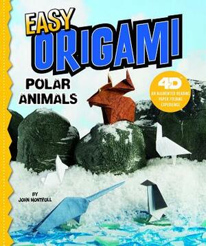 Easy Origami Polar Animals: 4D an Augmented Reading Paper Folding Experience by John Montroll