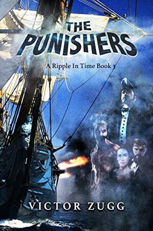 The Punishers: A Ripple In Time Book 3 by Victor Zugg