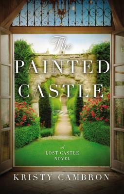 The Painted Castle by Kristy Cambron