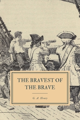 The Bravest of the Brave: or, With Peterborough in Spain by G.A. Henty