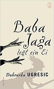 Baba Jaga legt ein Ei by Dubravka Ugrešić