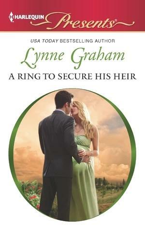 A Ring to Secure His Heir: An Emotional and Sensual Romance by Lynne Graham