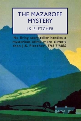 The Mazaroff Mystery by J. S. Fletcher