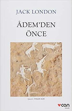 Adem'den Önce by Jack London