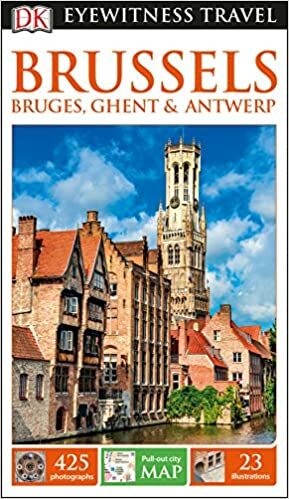 DK Eyewitness Brussels, Bruges, Ghent and Antwerp by Timothy Wright, Zoë Ross, Julia Zyrianova, Phil Lee, Sarah Wolff
