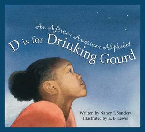 D Is for Drinking Gourd: An African American Alphabet by Nancy Sanders