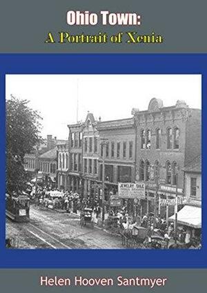 Ohio Town: A Portrait of Xenia by Helen Hooven Santmyer