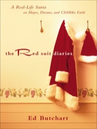 The Red Suit Diaries: A Real-Life Santa on Hopes, Dreams, and Childlike Faith by Ed Butchart