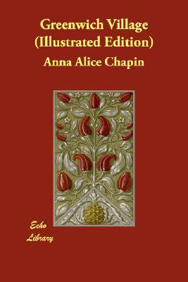 Greenwich Village (Illustrated Edition) by Anna Alice Chapin