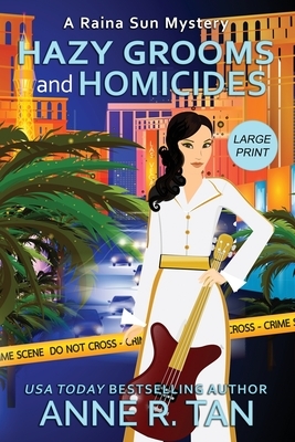 Hazy Grooms and Homicides: A Raina Sun Mystery (Large Print Edition): A Chinese Cozy Mystery by Anne R. Tan