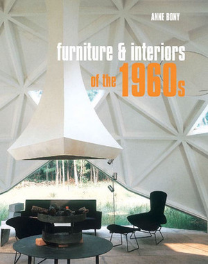 Furniture and Interiors of the 1960s by Anne Bony