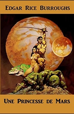 A Princess of Mars illustrated by Edgar Rice Burroughs