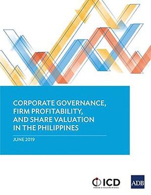 Corporate Governance, Firm Profitability, and Share Valuation in the Philippines by Asian Development Bank