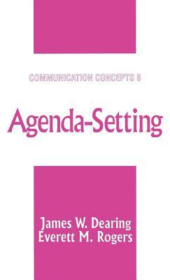 Agenda-Setting by James W. Dearing, Everett M. Rogers
