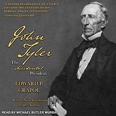 John Tyler, the Accidental President by Edward P. Crapol