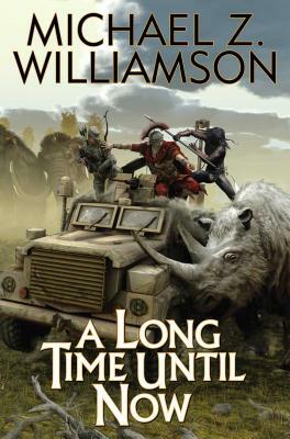 A Long Time Until Now, Volume 1 by Michael Z. Williamson
