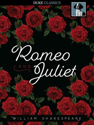 Romeo and Juliet by William Shakespeare