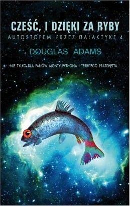 Cześć, i dzięki za ryby by Douglas Adams