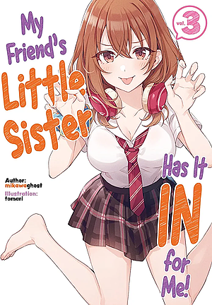 My Friend's Little Sister Has It In for Me! Volume 3 by mikawaghost