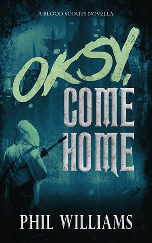 Oksy, Come Home by Phil Williams