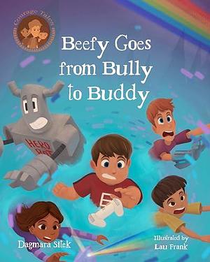 Beefy Goes From Bully To Buddy: Children's Book About Bullying by Lau Frank, Dagmara Sitek