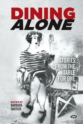 Dining Alone: Stories from the Table for One by 