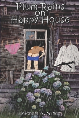 Plum Rains on Happy House by Michael A. Greco