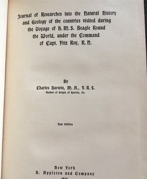 Journal of Researches into the Natural History and Geology of the Countries Visited During the Voyage of H.M.S. Beagle Round the World, Under the Command of Capt. Fitz Roy, R.N. by Charles Darwin