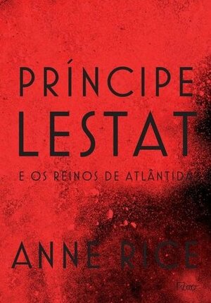 Príncipe Lestat e os Reinos de Atlântida by Anne Rice, Waldéa Barcellos