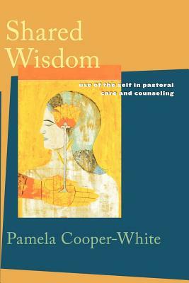 Shared Wisdom by Pamela Cooper-White, Pamela Ooper-White