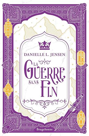 La Guerre sans fin by Danielle L. Jensen