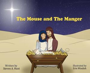 The Mouse and the Manger by Steven A. Hunt
