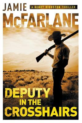 Deputy in the Crosshairs by Jamie McFarlane