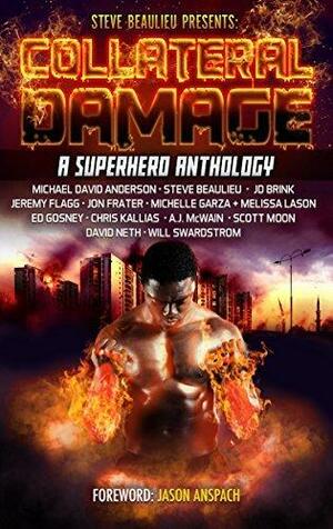 Collateral Damage: A Superhero Anthology by Will Swardstrom, Chris Kallias, Steve Beaulieu, Steve Beaulieu