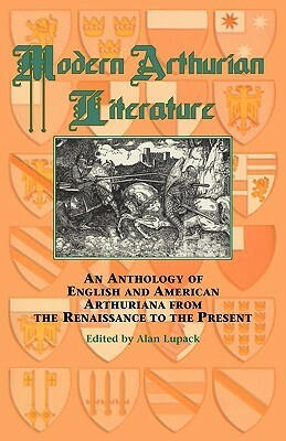 Modern Arthurian Literature (Arthurian Characters and Themes) (Garland Reference Library of the H) by Alan Lupack