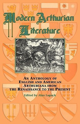 Modern Arthurian Literature (Arthurian Characters and Themes) (Garland Reference Library of the H) by Alan Lupack