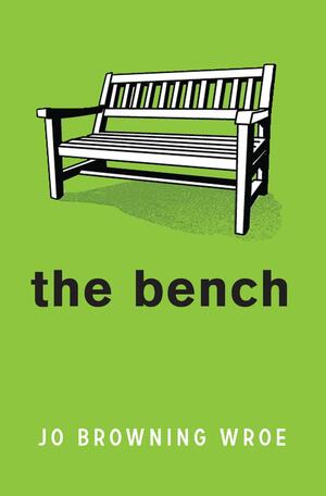 The Bench by Jo Browning Wroe